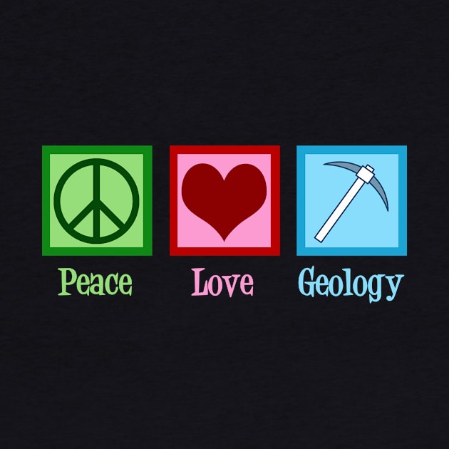 Peace Love Geology by epiclovedesigns